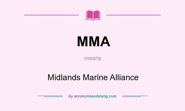What does MMA mean? It stands for Midlands Marine Alliance