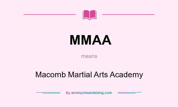 What does MMAA mean? It stands for Macomb Martial Arts Academy