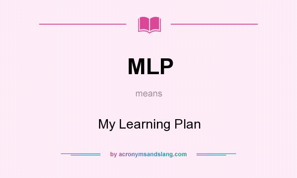 What does MLP mean? It stands for My Learning Plan