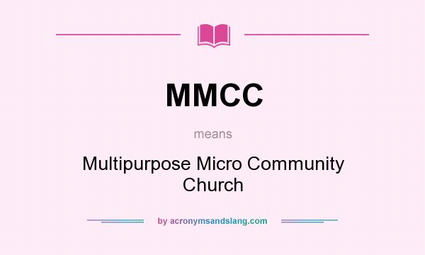 What does MMCC mean? It stands for Multipurpose Micro Community Church