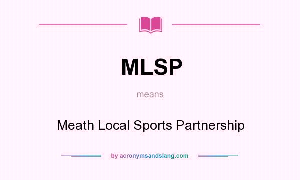 What does MLSP mean? It stands for Meath Local Sports Partnership