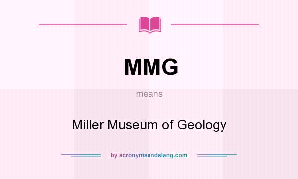 What does MMG mean? It stands for Miller Museum of Geology