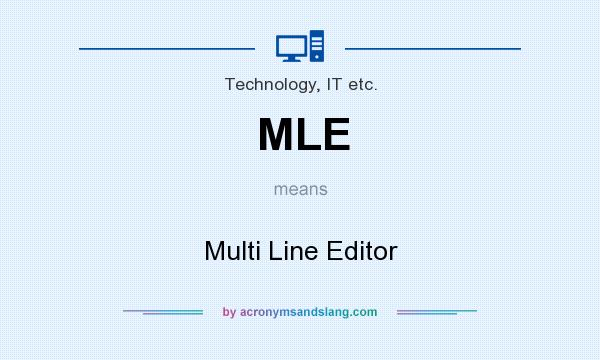 What does MLE mean? It stands for Multi Line Editor