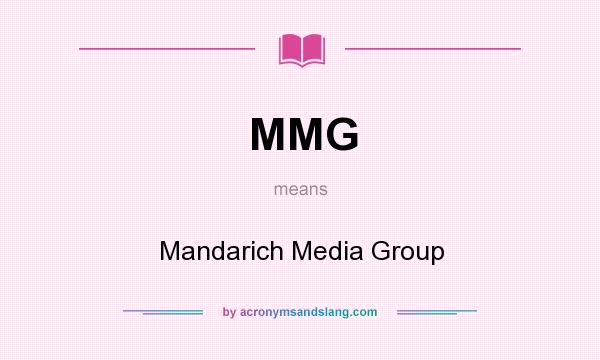 What does MMG mean? It stands for Mandarich Media Group