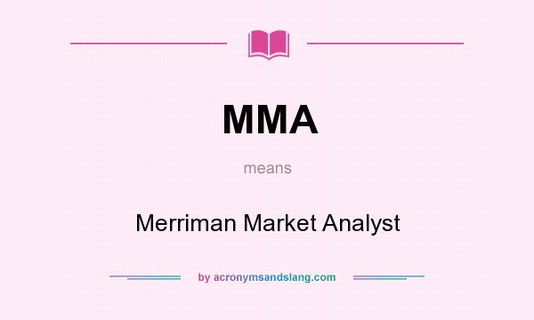 What does MMA mean? It stands for Merriman Market Analyst