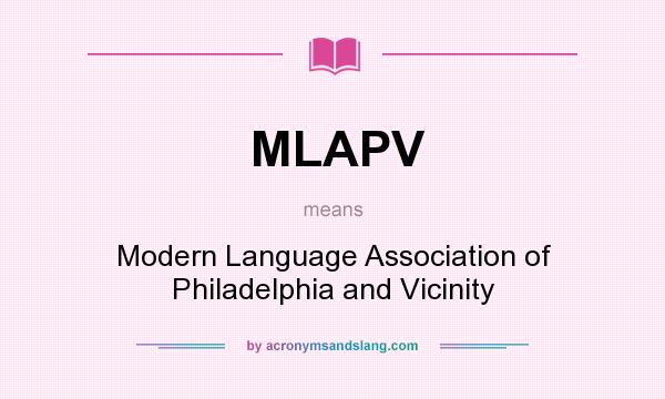 What does MLAPV mean? It stands for Modern Language Association of Philadelphia and Vicinity