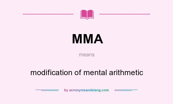 What does MMA mean? It stands for modification of mental arithmetic