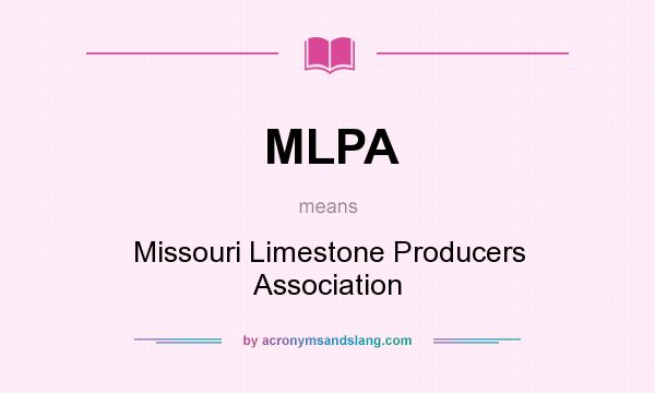 What does MLPA mean? It stands for Missouri Limestone Producers Association