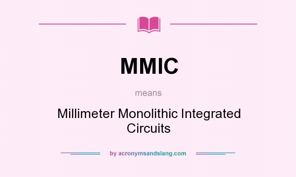 What does MMIC mean? It stands for Millimeter Monolithic Integrated Circuits