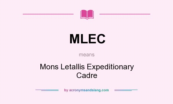 What does MLEC mean? It stands for Mons Letallis Expeditionary Cadre