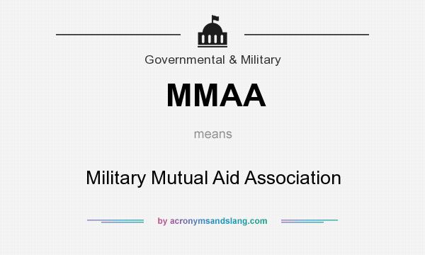 What does MMAA mean? It stands for Military Mutual Aid Association