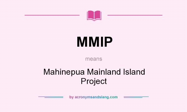 What does MMIP mean? It stands for Mahinepua Mainland Island Project