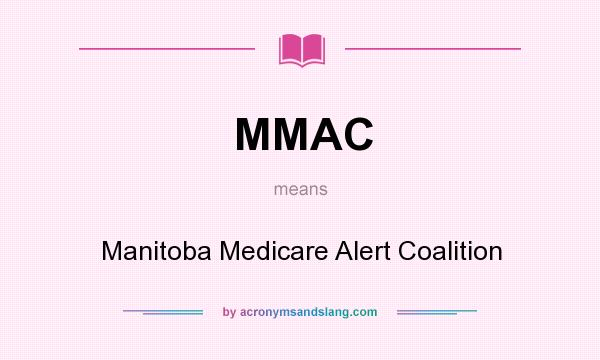 What does MMAC mean? It stands for Manitoba Medicare Alert Coalition