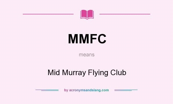 What does MMFC mean? It stands for Mid Murray Flying Club