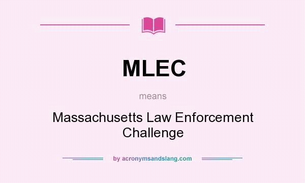 What does MLEC mean? It stands for Massachusetts Law Enforcement Challenge