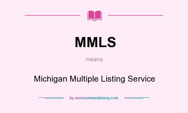 What does MMLS mean? It stands for Michigan Multiple Listing Service