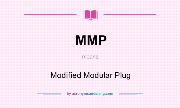 What does MMP mean? It stands for Modified Modular Plug