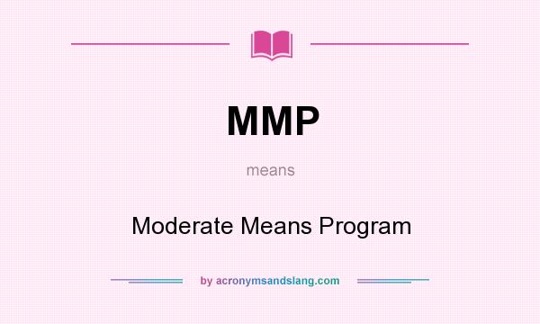 What does MMP mean? It stands for Moderate Means Program