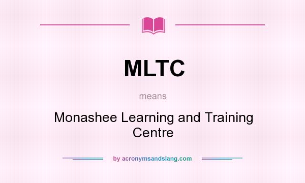 What does MLTC mean? It stands for Monashee Learning and Training Centre