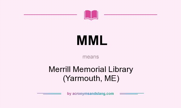What does MML mean? It stands for Merrill Memorial Library (Yarmouth, ME)