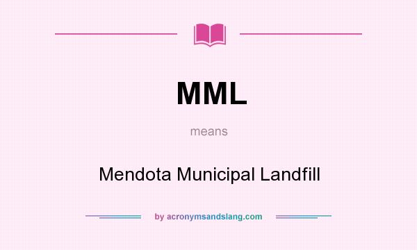 What does MML mean? It stands for Mendota Municipal Landfill
