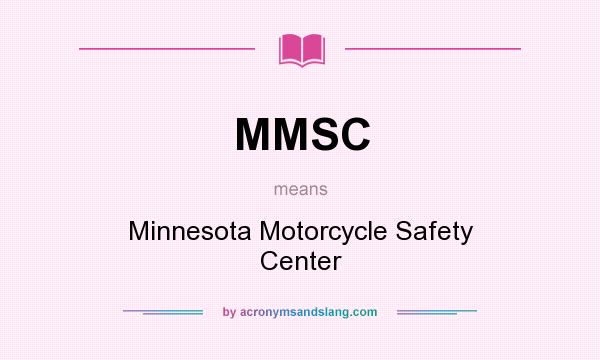 What does MMSC mean? It stands for Minnesota Motorcycle Safety Center
