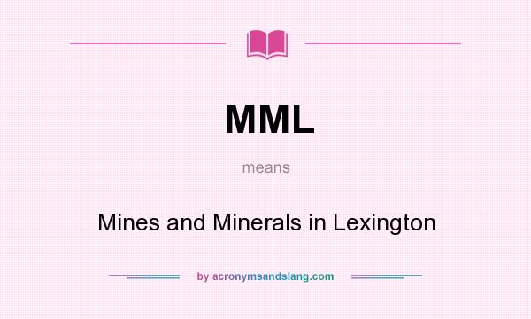 What does MML mean? It stands for Mines and Minerals in Lexington