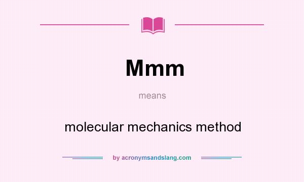 What does Mmm mean? It stands for molecular mechanics method