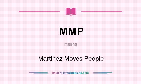 What does MMP mean? It stands for Martinez Moves People