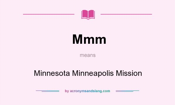 What does Mmm mean? It stands for Minnesota Minneapolis Mission