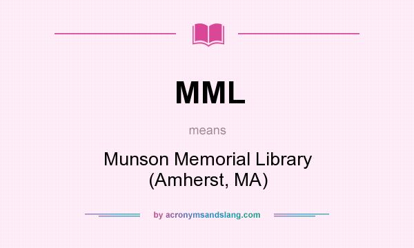 What does MML mean? It stands for Munson Memorial Library (Amherst, MA)