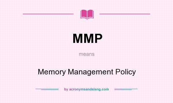 What does MMP mean? It stands for Memory Management Policy
