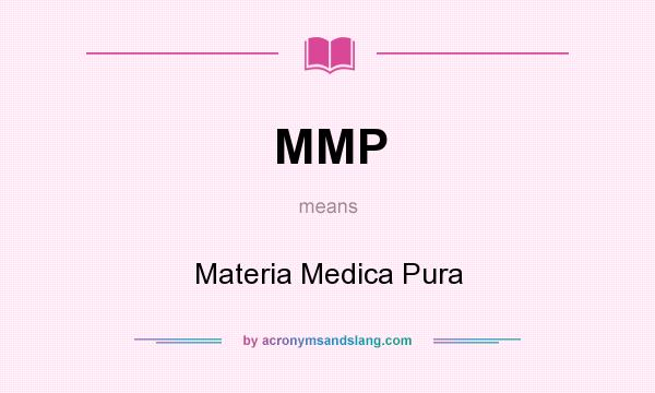 What does MMP mean? It stands for Materia Medica Pura