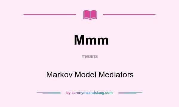 What does Mmm mean? It stands for Markov Model Mediators
