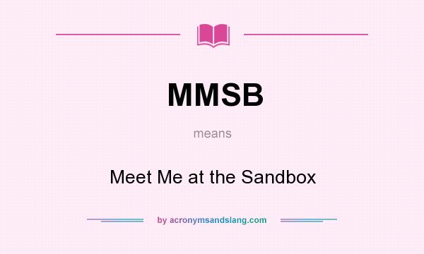 What does MMSB mean? It stands for Meet Me at the Sandbox
