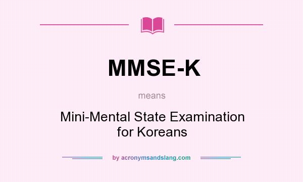 What does MMSE-K mean? It stands for Mini-Mental State Examination for Koreans