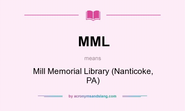 What does MML mean? It stands for Mill Memorial Library (Nanticoke, PA)