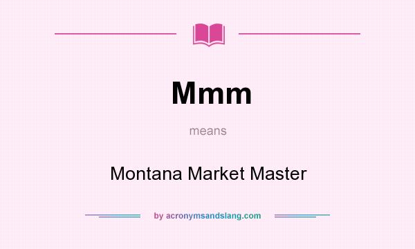 What does Mmm mean? It stands for Montana Market Master