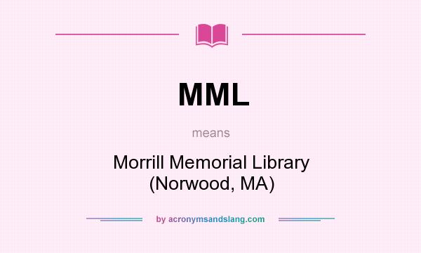 What does MML mean? It stands for Morrill Memorial Library (Norwood, MA)