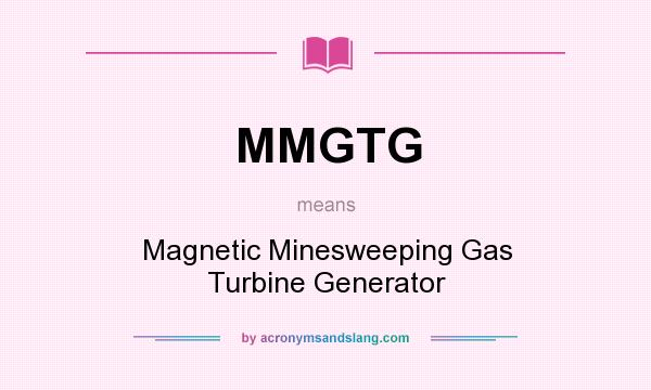 What does MMGTG mean? It stands for Magnetic Minesweeping Gas Turbine Generator