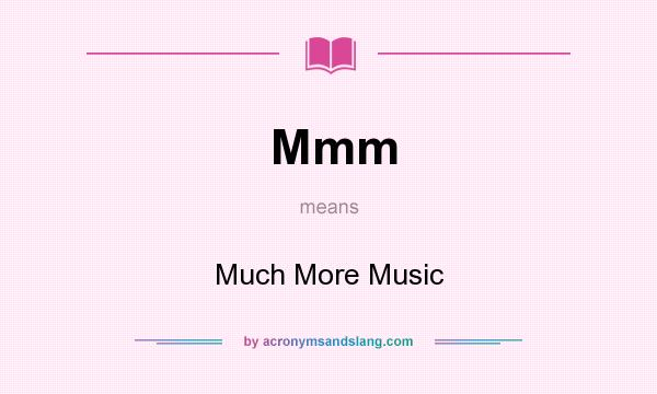 What does Mmm mean? It stands for Much More Music