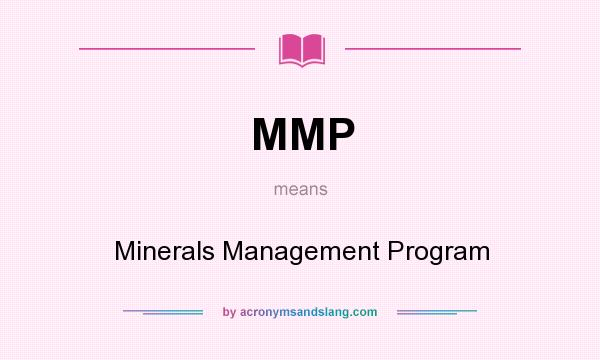 What does MMP mean? It stands for Minerals Management Program