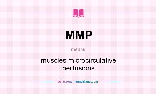 What does MMP mean? It stands for muscles microcirculative perfusions