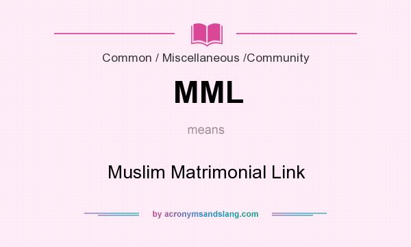 What does MML mean? It stands for Muslim Matrimonial Link
