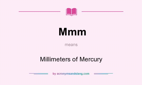 What does Mmm mean? It stands for Millimeters of Mercury