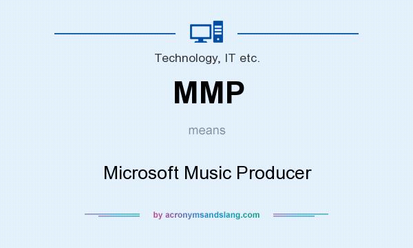 What does MMP mean? It stands for Microsoft Music Producer