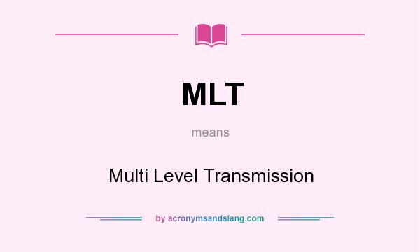 What does MLT mean? It stands for Multi Level Transmission