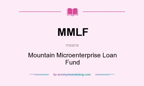 What does MMLF mean? It stands for Mountain Microenterprise Loan Fund