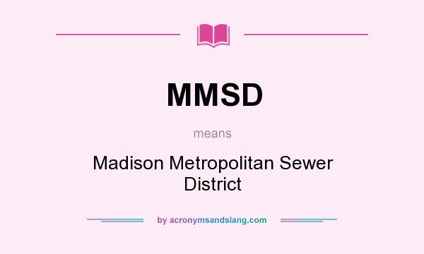 What does MMSD mean? It stands for Madison Metropolitan Sewer District