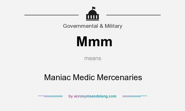 What does Mmm mean? It stands for Maniac Medic Mercenaries